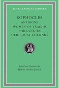 Antigone. The Women Of Trachis. Philoctetes. Oedipus At Colonus