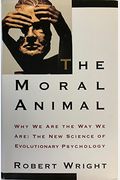 The Moral Animal: Why We Are, The Way We Are: The New Science Of Evolutionary Psychology