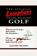 The Official Exceptions To The Rules Of Golf: The Hacker's Bible
