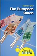 The European Union A Beginners Guide