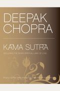 Deepak Chopra's Kama Sutra: Including the Seven Spiritual Laws of Love