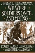 We Were Soldiers Once... And Young: Ia Drang - The Battle That Changed The War In Vietnam