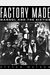 Factory Made: Warhol And The Sixties