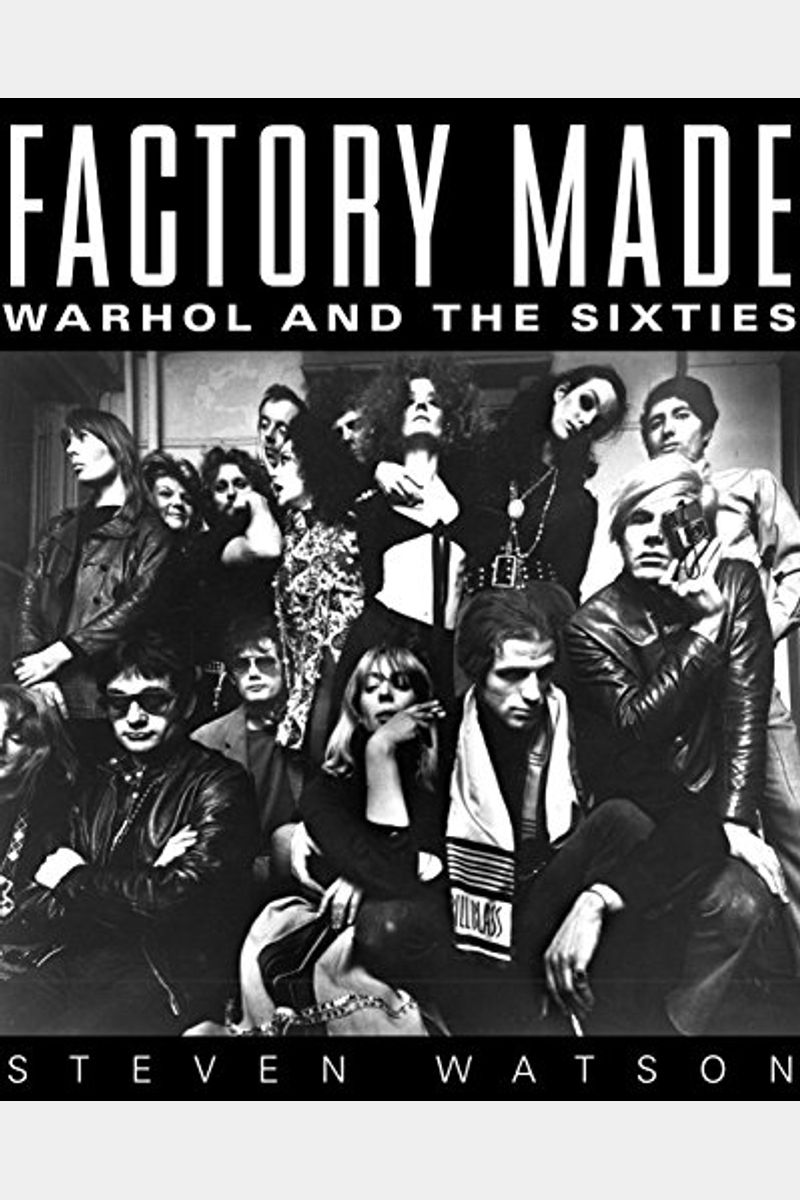 Factory Made: Warhol And The Sixties