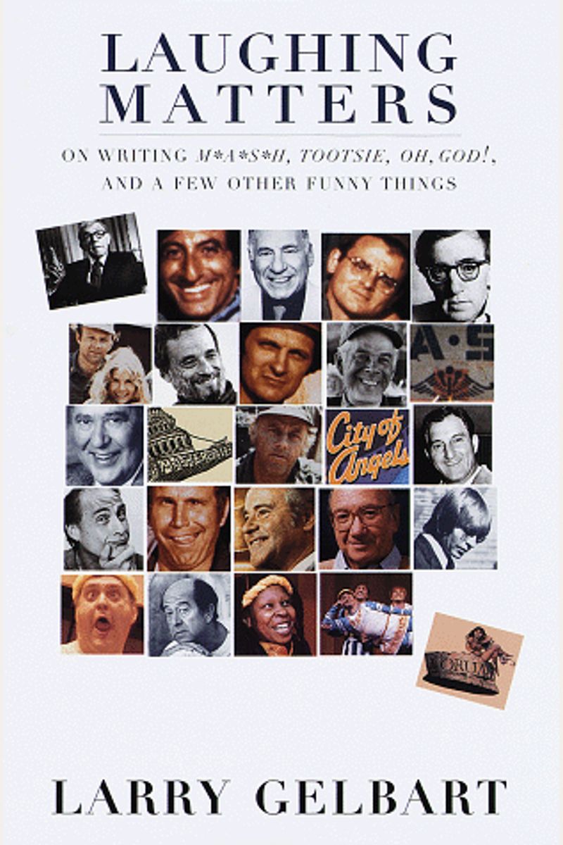 Laughing Matters:: On Writing M*A*S*H, Tootsie, Oh, God!, And A Few Other Funny Things