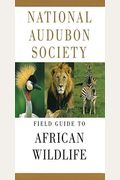 National Audubon Society Field Guide To African Wildlife