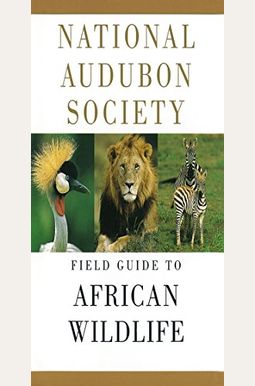 National Audubon Society Field Guide To African Wildlife National Audubon Society Field Guide To African Wildlife