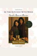 In The Kitchen With Rosie: Oprah's Favorite Recipes