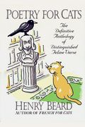 Poetry For Cats: The Definitive Anthology Of Distinguished Feline Verse