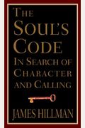 The Soul's Code: In Search Of Character And Calling