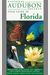 National Audubon Society Field Guide To Florida: Regional Guide: Birds, Animals, Trees, Wildflowers, Insects, Weather, Nature Preserves, And More