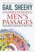 Understanding Men's Passages: Discovering The New Map Of Men's Lives