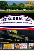 The Global Soul: Jet Lag, Shopping Malls, And The Search For Home