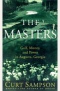 The Masters: Golf, Money, And Power In Augusta, Georgia