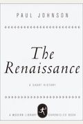 The Renaissance: A Short History (Modern Library Chronicles)