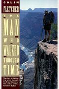 The Man Who Walked Through Time: The Story Of The First Trip Afoot Through The Grand Canyon