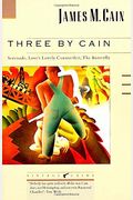 Three By Cain: Serenade, Love's Lovely Counterfeit, The Butterfly