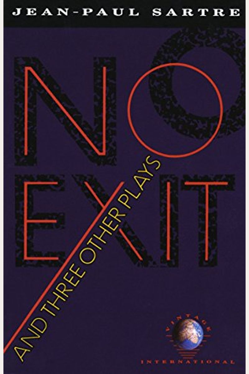 No Exit, And Three Other Plays