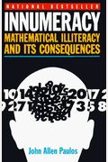 Innumeracy: Mathematical Illiteracy And Its Consequences