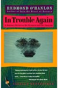 In Trouble Again: A Journey Between The Orinoco And The Amazon