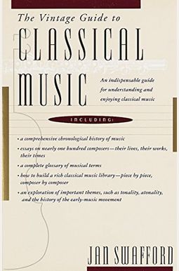 The Vintage Guide To Classical Music: An Indispensable Guide For Understanding And Enjoying Classical Music