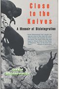 Close To The Knives: A Memoir Of Disintegration