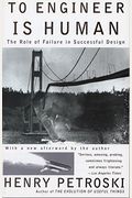 To Engineer Is Human: The Role Of Failure In Successful Design