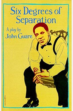 Six Degrees Of Separation: A Play Six Degrees Of Separation: A Play
