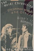 The Heidi Chronicles: Uncommon Women And Others & Isn't It Romantic