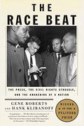The Race Beat: The Press, The Civil Rights Struggle, And The Awakening Of A Nation