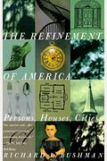 The Refinement Of America: Persons, Houses, Cities