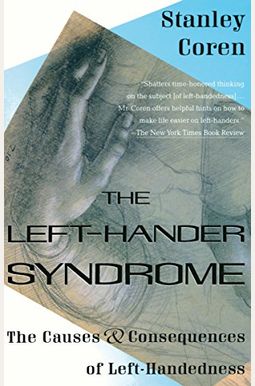The Left-Hander Syndrome: The Causes And Consequences Of Left-Handedness The Left-Hander Syndrome: The Causes And Consequences Of Left-Handedness