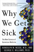 Why We Get Sick:: The New Science Of Darwinian Medicine