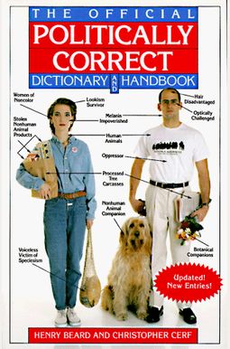 The Official Politically Correct Dictionary And Handbook: Updated! New Entries! The Official Politically Correct Dictionary And Handbook: Updated! New Entries!