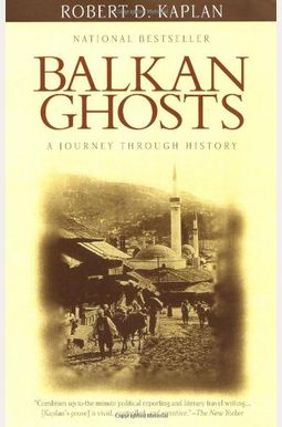 Balkan Ghosts: A Journey Through History Balkan Ghosts: A Journey Through History