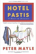 Hotel Pastis: A Novel Of Provence