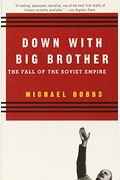 Down With Big Brother: The Fall Of The Soviet Empire