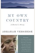 My Own Country: A Doctor's Story Of A Town An
