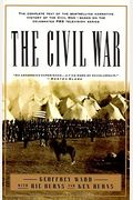 The Civil War: The Complete Text of the Bestselling Narrative History of the Civil War--Based on the Celebrated PBS Television Series
