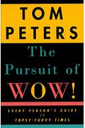 The Pursuit Of Wow!: Every Person's Guide To Topsy-Turvy Times