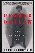 Gender Outlaw: On Men, Women And The Rest Of Us