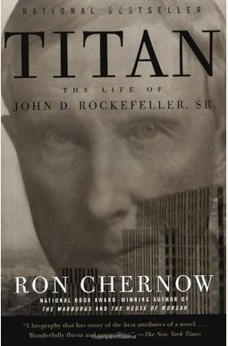 Titan: The Life Of John D. Rockefeller, Sr. Titan: The Life Of John D. Rockefeller, Sr.