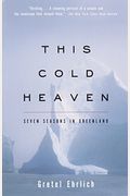 This Cold Heaven: Seven Seasons In Greenland