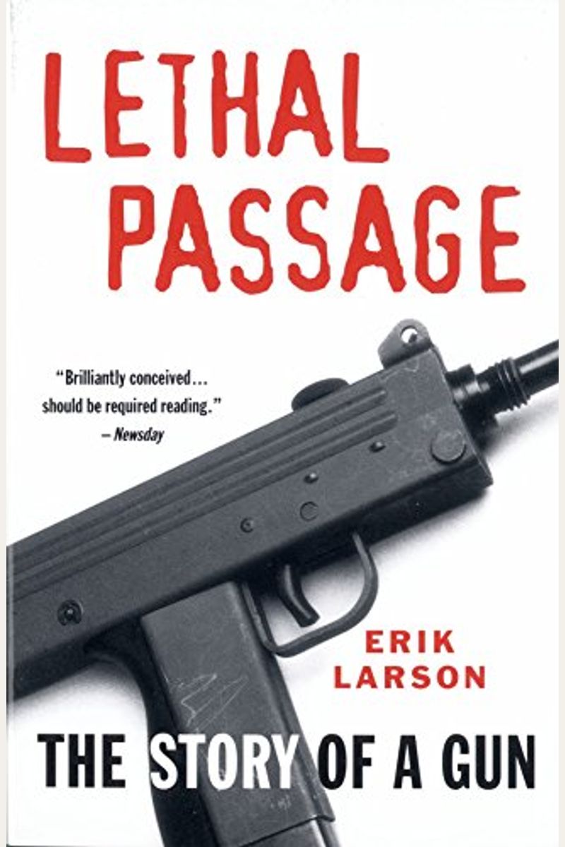 Lethal Passage: The Story Of A Gun