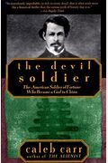 The Devil Soldier: The American Soldier Of Fortune Who Became A God In China