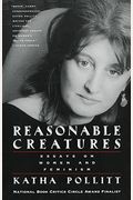 Reasonable Creatures: Essays On Women And Feminism