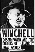 Winchell: Gossip, Power, And The Culture Of Celebrity