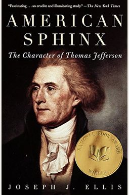 American Sphinx: The Character Of Thomas Jefferson American Sphinx: The Character Of Thomas Jefferson