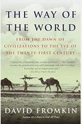 The Way Of The World: From The Dawn Of Civilizations To The Eve Of The Twenty-First Century