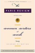 Women Writers At Work: The Paris Review Interviews